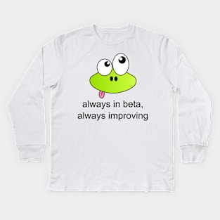 Always in Beta, Always Improving Kids Long Sleeve T-Shirt